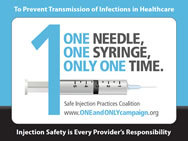 To Prevent Transmission of Infections in Healthcare, Injection Safety is Every Providers Responsibility